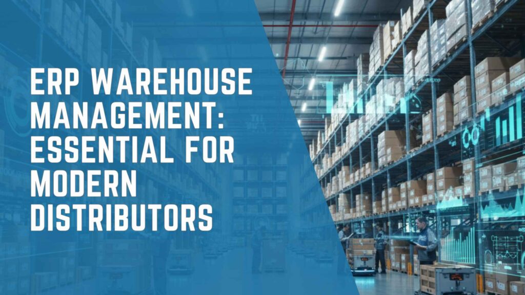 ERP warehouse management system improving inventory visibility and distribution operations