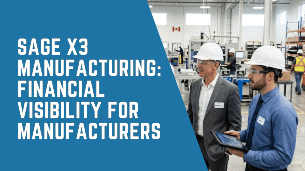 Sage X3 manufacturing financial visibility dashboard for Canadian manufacturing operations